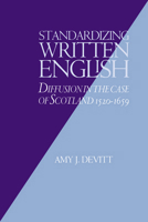 Standardizing Written English: Diffusion in the Case of Scotland, 1520-1659 0521024048 Book Cover