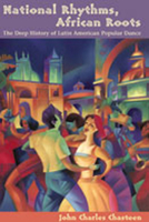 National Rhythms, African Roots: The Deep History of Latin American Popular Dance (Dialogos (Albuquerque, N.M.).) 0826329403 Book Cover