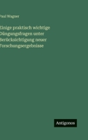 Einige praktisch wichtige Düngungsfragen unter Berücksichtigung neuer Forschungsergebnisse (German Edition) 3563885567 Book Cover