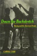 Down the Backstretch: Racing and the American Dream (Labor and Social Change) 0877228469 Book Cover