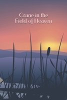 Crane in the Field of Heaven B0CSB2FWSJ Book Cover