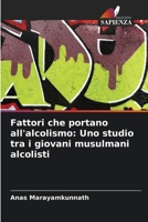 Fattori che portano all'alcolismo: Uno studio tra i giovani musulmani alcolisti 620560695X Book Cover