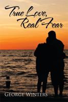 True Love, Real Fear 1499041772 Book Cover