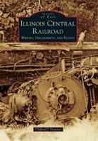 Illinois Central Railroad: Wrecks, Derailments, and Floods 1467115991 Book Cover