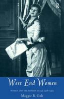 West End Women: Women and the London Stage, 1918-62 (Gender in Performance) 0415084962 Book Cover