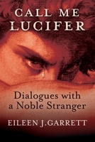 Call me Lucifer: Dialogues with a Noble Stranger 1786771926 Book Cover