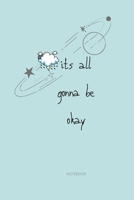 it's all gonna be Okay: notebook gift [6x9 in - 100 page ] 1651355916 Book Cover