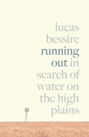 Running Out: In Search of Water on the High Plains 0691212643 Book Cover