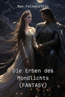 Die Erben des Mondlichts (FANTASY) (German Edition) B0CQVQQ11Z Book Cover