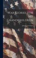 War Stories for my Grandchildren 9364736737 Book Cover