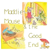 Maddie Mouse and the Good End 1952493196 Book Cover