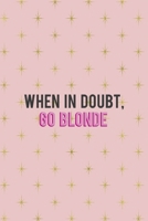 When In Doubt Go Blonde: Notebook Journal Composition Blank Lined Diary Notepad 120 Pages Paperback Pink Golden Star Blonde 171233459X Book Cover