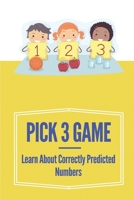Pick 3 Game: Learn About Correctly Predicted Numbers: 7 Day Coding System B099C52Q6B Book Cover