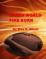 Green World Fire Born 1500117145 Book Cover