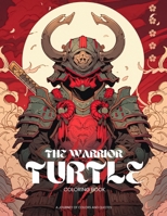 The Warrior Turtle Coloring Book: A Journey of Colors and Quotes: 50 Intricate Illustrations and Inspiring Captions (Warrior's Palette Coloring Quest) B0CLVC7K6Q Book Cover