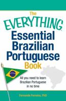 The Everything Essential Brazilian Portuguese Book: All You Need to Learn Brazilian Portuguese in No Time! 1440567549 Book Cover