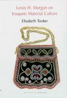 Lewis H. Morgan on Iroquois Material Culture 0816514623 Book Cover