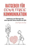 Ratgeber für gewaltfreie Kommunikation: Anleitung und Übungen für eine Sprache ohne Gewalt mit GFK B08NF1PX7H Book Cover