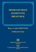 Minor and Trace Elements in Breast Milk: Report of a Joint WHO/IAEA Collaborative Study 9241561211 Book Cover