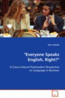 "Everyone Speaks English, Right?": A Cross-Cultural Postmodern Perspective on Language in Business 363910269X Book Cover