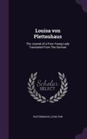 Louisa Von Plettenhaus: The Journal of a Poor Young Lady Translated from the German 1355610931 Book Cover