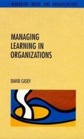 Managing Learning in Organizations 0335156576 Book Cover