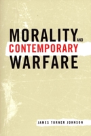 Morality and Contemporary Warfare 0300091044 Book Cover