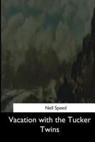 Vacation With the Tucker Twins 1523726598 Book Cover