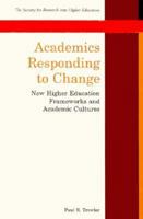 Academics Responding to Change: New Higher Education Frameworks and Academic Cultures (Society for Research into Higher Education) 0335199348 Book Cover