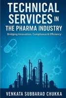 Technical Services in the Pharma Industry: Bridging Innovation, Compliance & Efficiency B0FKT2FKCN Book Cover