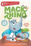 The Big Race Lace Case: Mack Rhino, Private Eye 1 1534441131 Book Cover