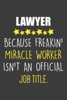 Lawyer Miracle Worker: Funny Journal To Write In, A Lined Notebook For Taking Notes, New Lawyer Gift For Her & Him. 1673885195 Book Cover