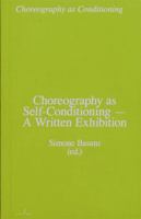 Choregraphy as Self-Conditioning A Written Exhibition /anglais 9493146626 Book Cover