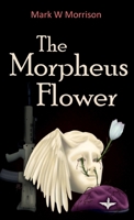 The Morpheus Flower 1917778821 Book Cover
