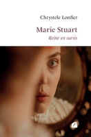 Marie Stuart: Reine en sursis (French Edition) 2754776885 Book Cover