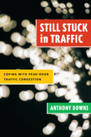 Still Stuck in Traffic: Coping with Peak-Hour Traffic Congestion (Revised) (James A. Johnson Metro) 0815719299 Book Cover