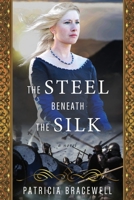The Steel Beneath the Silk B0BDXWBHSD Book Cover