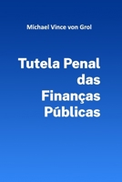 Tutela Penal das Finanças Públicas (Portuguese Edition) 6500832140 Book Cover