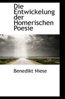 Die Entwickelung Der Homerischen Poesie (1882) 1110027451 Book Cover