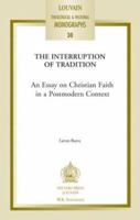 Interrupting Tradition: An Essay on Christian Faith in a Postmodern Context (Louvain Theological and Pastoral Monographs, 30) 0802826679 Book Cover