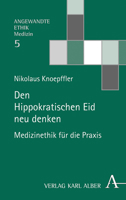 Den Hippokratischen Eid Neu Denken: Medizinethik Fur Die Praxis (German Edition) 3495491791 Book Cover
