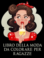 Libro Della Moda Da Colorare Per Ragazze: Libri Da Colorare Di Moda Per Adulti E Adolescenti | 8.5 "X 11" Disegni Da Colorare Di Bellezza Divertenti E Carini Per Ragazze E Donne B08QS395KW Book Cover