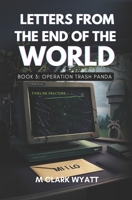 Letters From the End of the World: Book 3: Operation Trash Panda B0F8RFGNV7 Book Cover