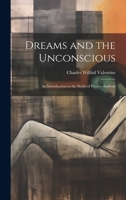 Dreams and the Unconscious; an Introduction to the Study of Psycho-analysis 1019447931 Book Cover