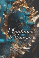 I Fantasmi di Venezia: Angeli Paolini vol. 4 (Angeli Di Paolini - Per Amore E Per' Saga Season 1) B0CFD1RZFY Book Cover