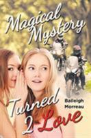 Magical Mystery Turned 2 Love 1643451774 Book Cover