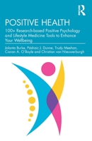 Positive Health: 100+ Research-based Positive Psychology and Lifestyle Medicine Tools to Enhance Your Wellbeing 1032246383 Book Cover
