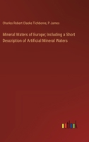 Mineral Waters of Europe; Including a Short Description of Artificial Mineral Waters 3385303605 Book Cover