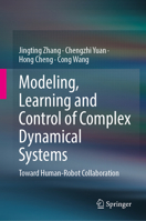 Modeling, Learning and Control of Complex Dynamical Systems: Toward Human-Robot Collaboration 9819218039 Book Cover