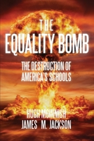 The Equality Bomb: The Destruction of America's Schools 1734638559 Book Cover